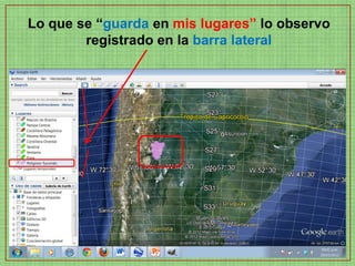 Lo que se “guarda en mis lugares” lo observo
        registrado en la barra lateral
 