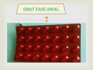 
OBAT FASE AWAL
 