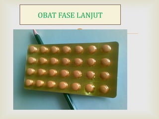 
OBAT FASE LANJUT
 