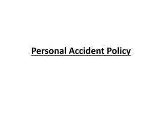 Personal Accident Policy
 