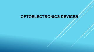OPTOELECTRONICS DEVICES
 