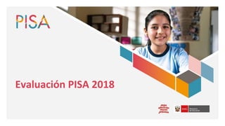Evaluación PISA 2018
 
