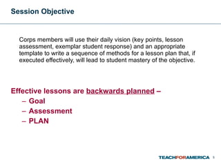 Session Objective <ul><li>Corps members will use their daily vision (key points, lesson assessment, exemplar student respo...