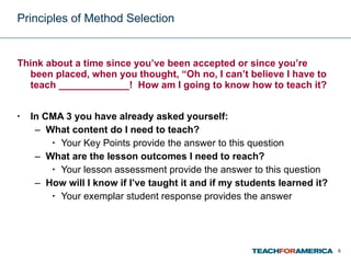 Principles of Method Selection <ul><li>Think about a time since you’ve been accepted or since you’re been placed, when you...