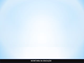 SECRETARIA DA EDUCAÇÃO
 