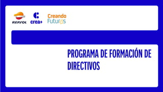 PROGRAMA DE FORMACIÓN DE
DIRECTIVOS
 