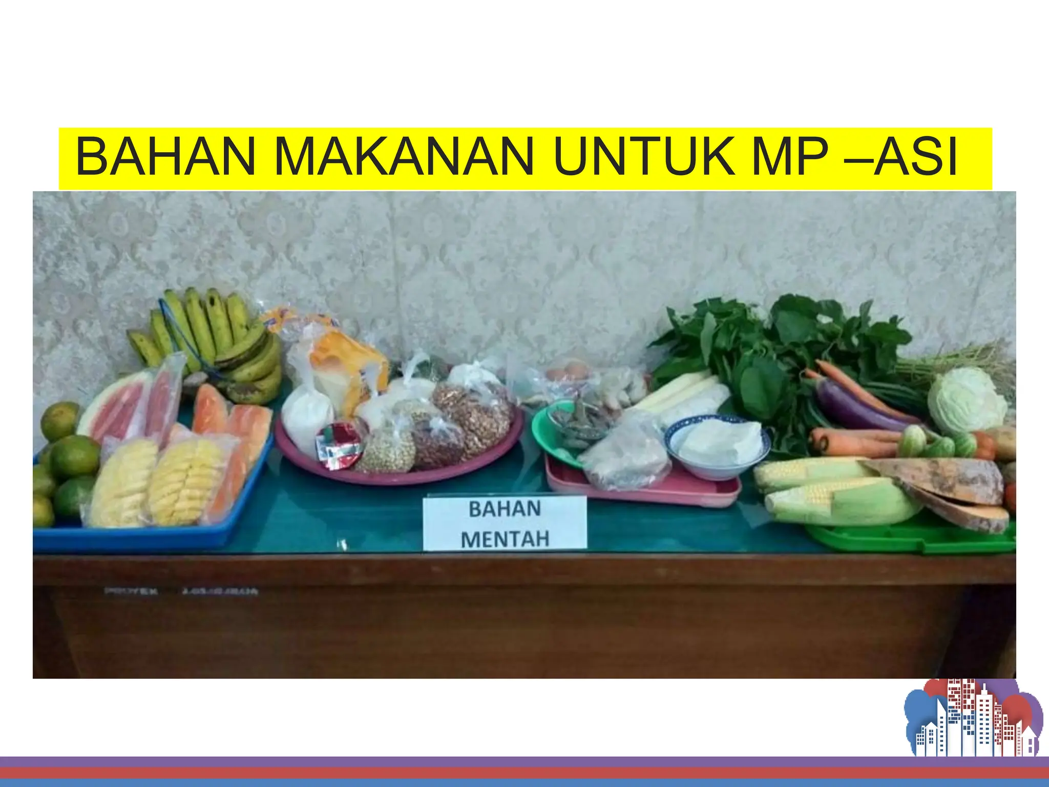 BAHAN MAKANAN UNTUK MP –ASI
 
