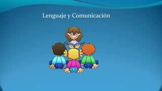 Lenguaje y Comunicación
 