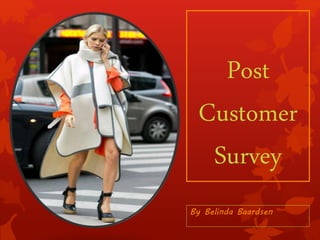 Post
Customer
Survey
By Belinda Baardsen
 