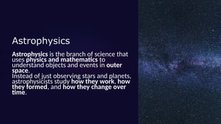 Astrophysics is a science applies th.ppt