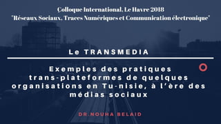 Le Transmédia en Tunisie : exemples des pratiques transplateformes de quelques organisations à l’ère des médias sociaux