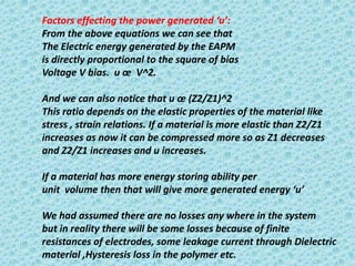 Developments and advances in EAPM
technology:
Thus we can use EAPM as a medium for power generation
from mechanical energy...