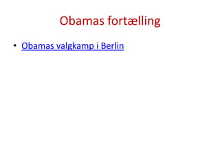Obamas fortællingObamas valgkamp i Berlin