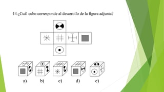 14.¿Cuál cubo corresponde al desarrollo de la figura adjunta?
a) b) c) d) e)
 