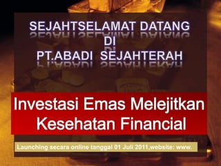 Launching secara online tanggal 01 Juli 2011,website: www.
 