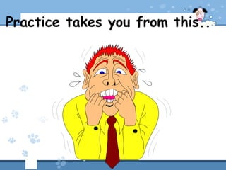 Practice takes you from this..
 