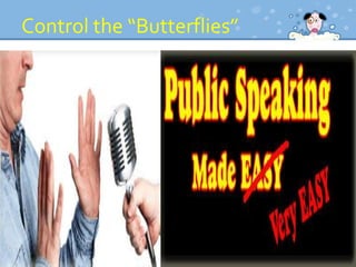Control the “Butterflies”
 