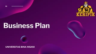 Business Plan
UNIVERSITAS BINA INSANI
01
 
