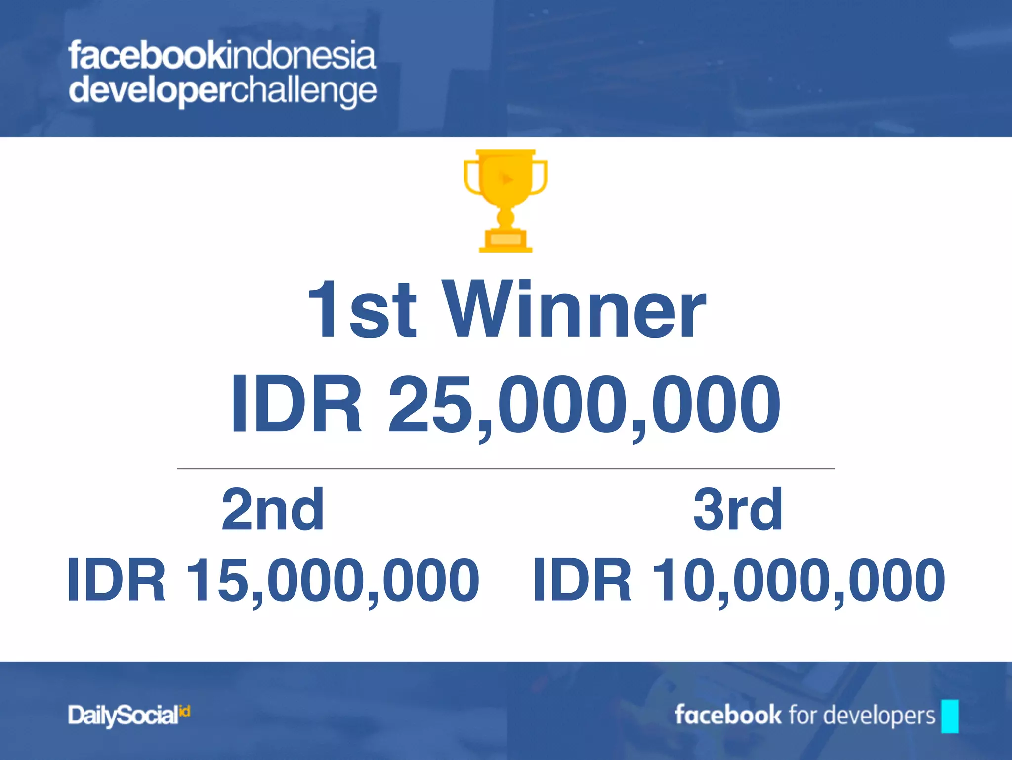 3rd
IDR 10,000,000
2nd
IDR 15,000,000
1st Winner
IDR 25,000,000
 