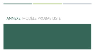 ANNEXE: MODÈLE PROBABILISTE
20
 