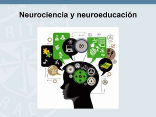 Neurociencia y neuroeducación
