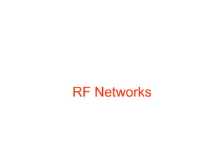 RF Networks
 