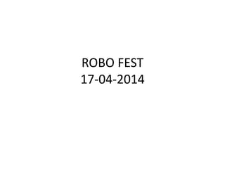 ROBO FEST 
17-04-2014 
 