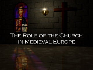 The Role of the Church in Medieval Europe 