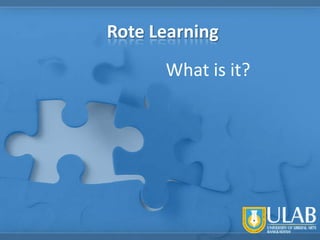 Rote Learning
What is it?

 