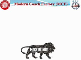 Modern Coach Factory (MCF)
 