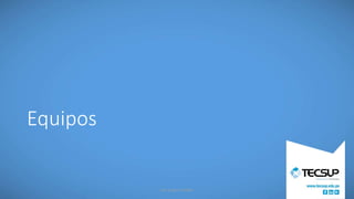 Equipos
Ing. Angelo Melgar
 