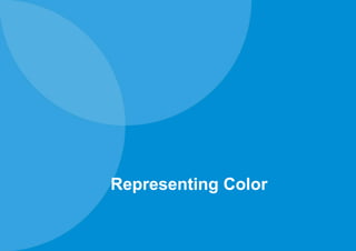 Representing Color
 