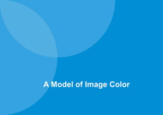 A Model of Image Color
 
