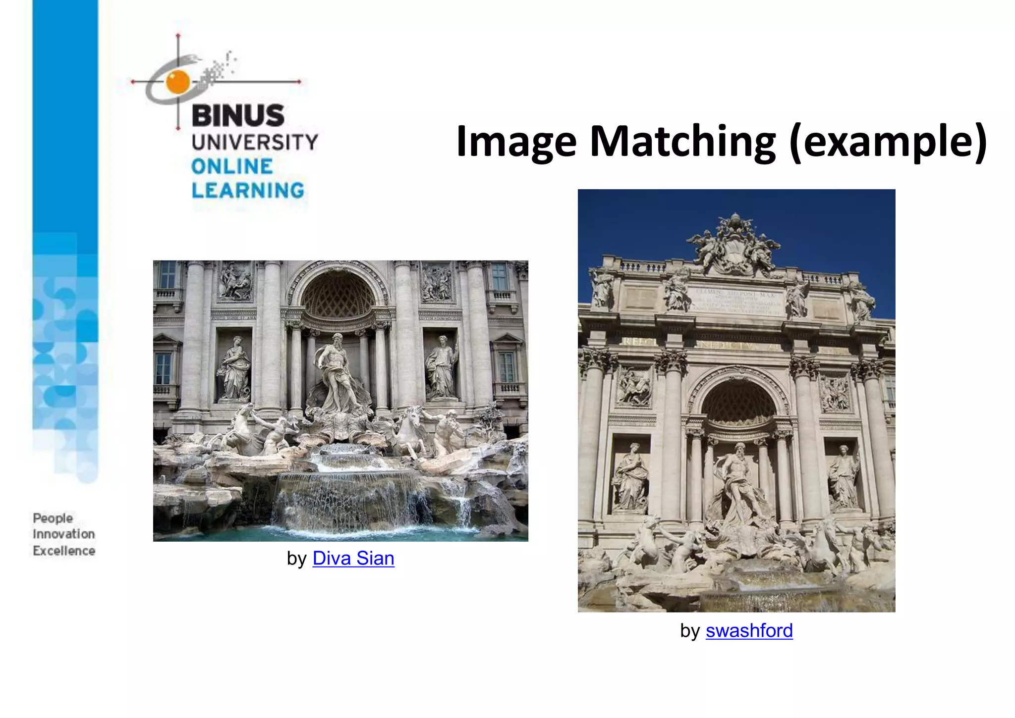 Image Matching (example)
by Diva Sian
by swashford
 