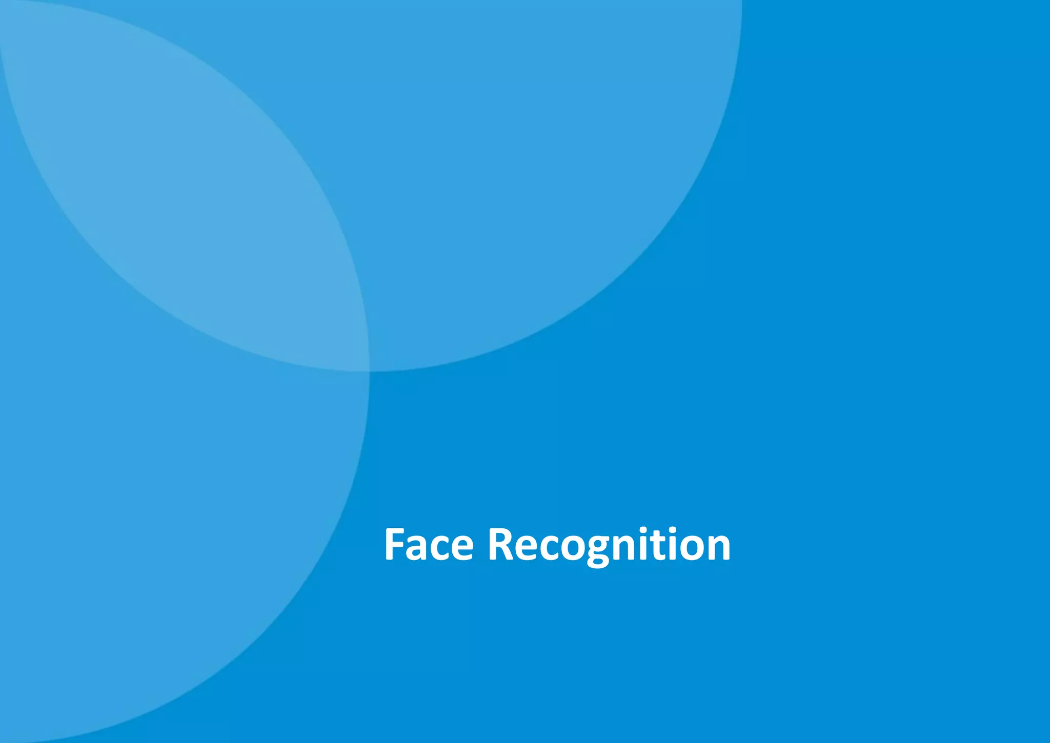 Face Recognition
 