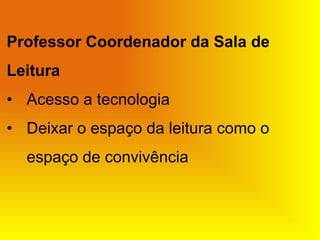 CENP – CRE Mário CovasCONCEITOBIBLIOTECA: espaço onde está o acervo XSALA DE LEITURA: desenvolver e trabalhar conjuntamente