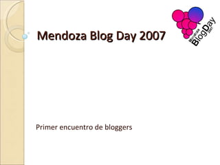 Mendoza Blog Day 2007 Primer encuentro de bloggers  