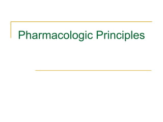 Pharmacologic Principles
 