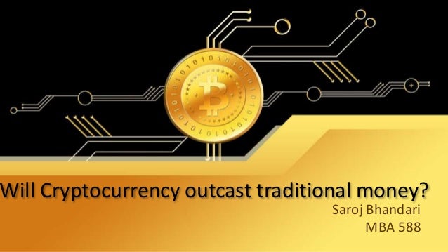 Cryptocurrency Vs. Traditional Money : Making Sense Of Bitcoin And Blockchain Pwc - Is cryptocurrency real money? can stir the last two are very subjective and the primary cause for the ongoing battle between traditional.