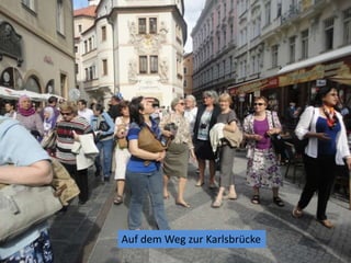 Auf dem Weg zur Karlsbrücke
 