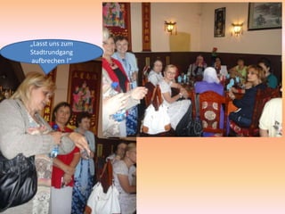 „Lasst uns zum
Stadtrundgang
aufbrechen !“
 