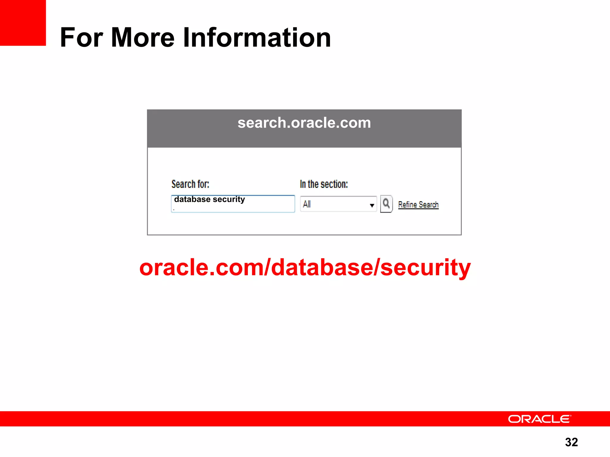 For More Information search.oracle.com database security oracle.com/database/security 32 