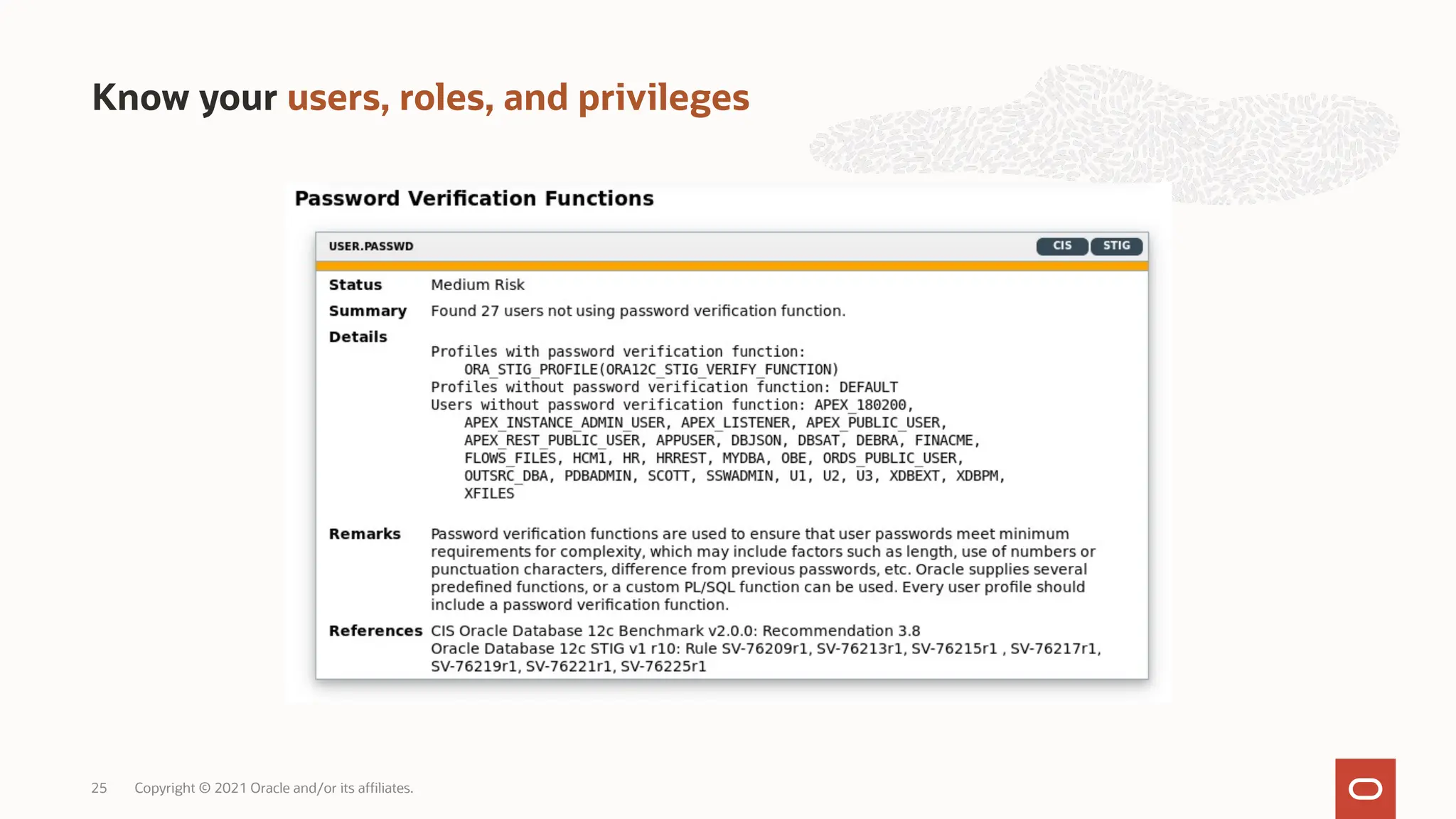 Know your users, roles, and privileges
Copyright © 2021 Oracle and/or its affiliates.
25
 