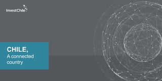 CHILE,
A connected
country
 