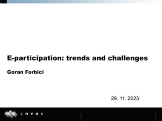 E-participation: trends and challenges
Goran Forbici
29. 11. 2023
 