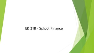 ED 218 – School Finance
 