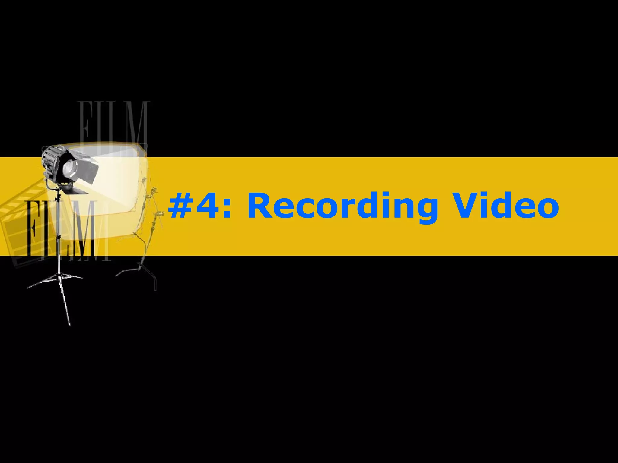 #4: Recording Video 