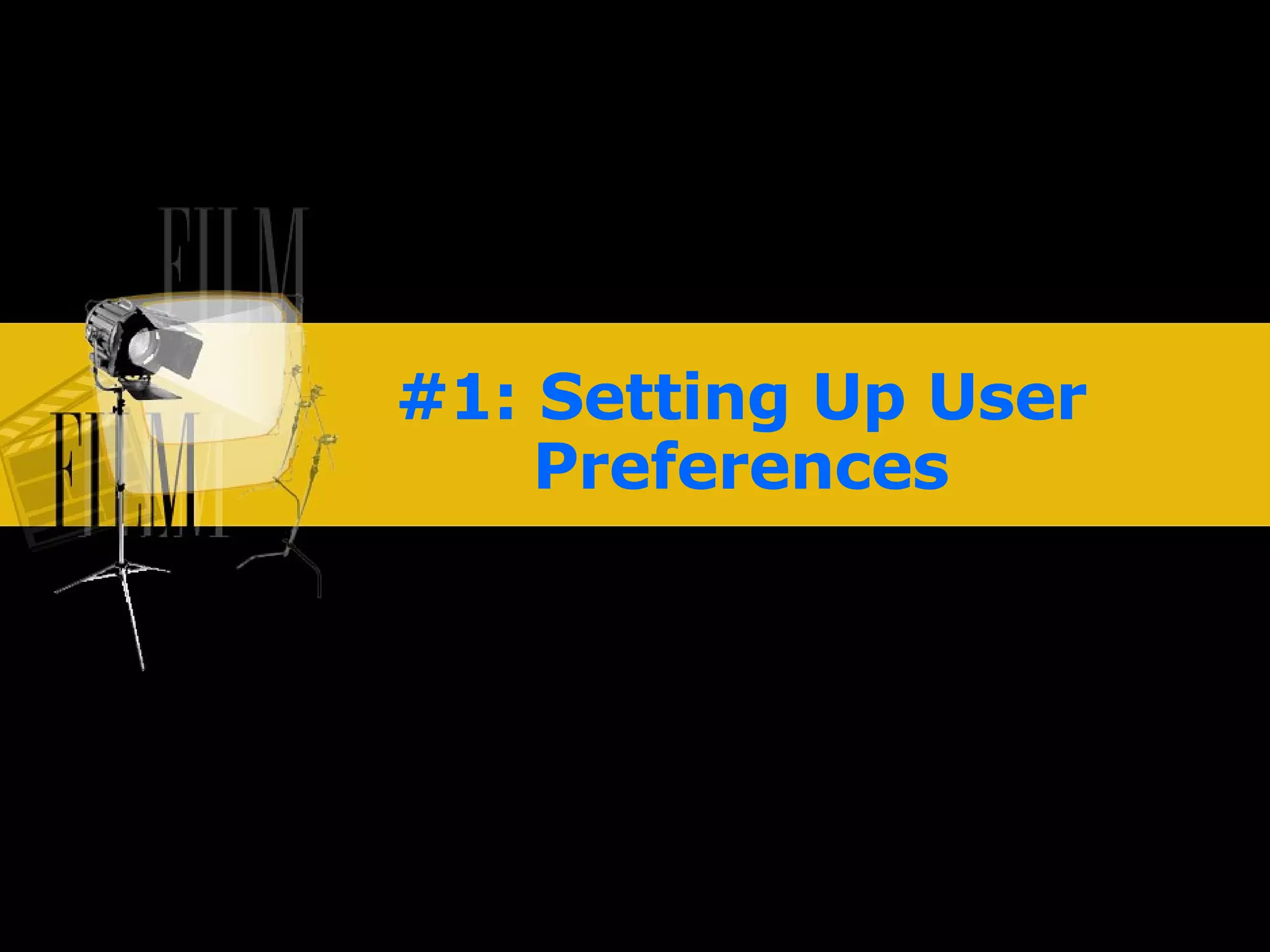 #1: Setting Up User Preferences 