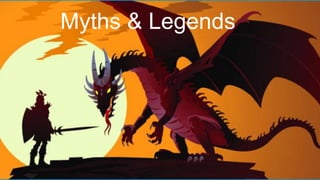 Myths & Legends
 