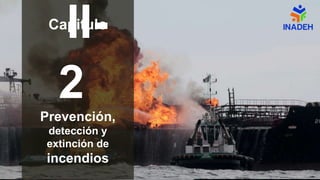 II-
2
Prevención,
detección y
extinción de
incendios
Capitulo
 